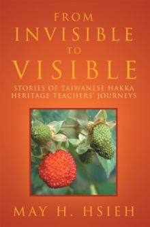 From Invisible to Visible: Stories of Taiwanese Hakka Heritage Teachers' Journeys