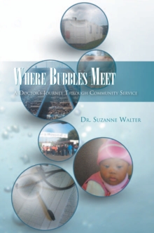 Where Bubbles Meet : A Doctor's Journey Through Community Service