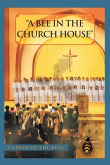 A Bee in the Church House : A Child of the King