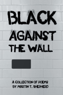 Black Against the Wall : Rhymes in Desperate Times