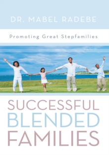 Successful Blended Families : Promoting Great Stepfamilies