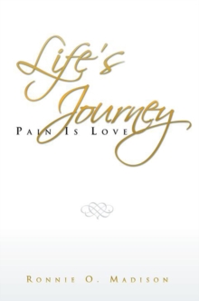 Life's Journey : Pain Is Love