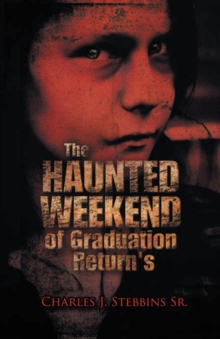 The Haunted Weekend of Graduation Return's : Ten Years Later