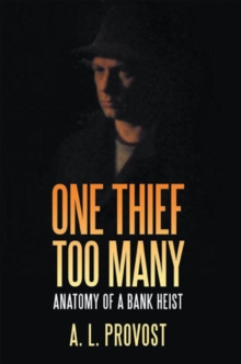 One Thief Too Many : Anatomy of a Bank Heist