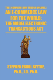 An E-Commerce Law for the World: the Model Electronic Transactions Act : The Model Electronic Transactions Act