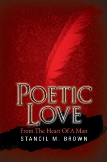 Poetic Love : From the Heart of a Man