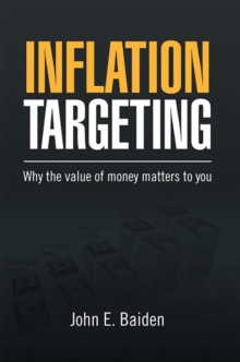 Inflation Targeting : Why the Value of Money Matters to You