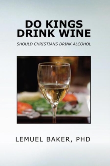 Do Kings Drink Wine : Should Christians Drink Alcohol