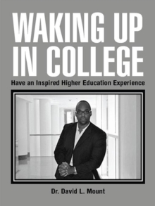 Waking up in College : Have an Inspired Higher Education Experience