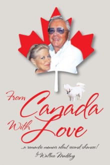 From Canada with Love : ... a Romantic Memoir About Second Chances!