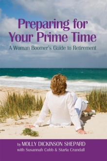 Preparing for Your Prime Time : A Woman Boomer's Guide to Retirement