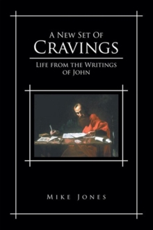 A New Set of Cravings : Life from the Writings of John