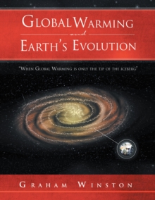 Global Warming and Earth'S Evolution : ''When Global Warming Is Only the Tip of the Iceberg''