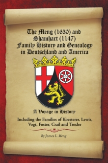 The Meng (1630) and Shamhart  (1147) Family History and Genealogy in Deutschland and America.