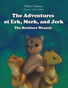 The Adventures of Erk, Merk & Jerk;The Brothers Weasels