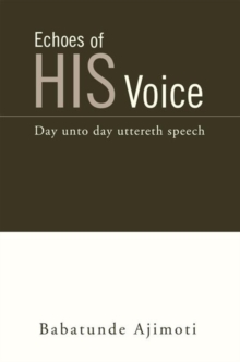 Echoes of His Voice : Day Unto Day Uttereth Speech