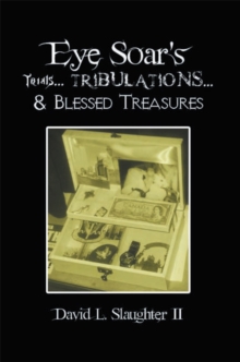 Eye Soar's Trials... Tribulations... & Blessed Treasures