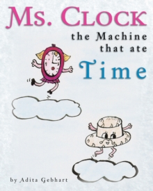 Ms. Clock, the Machine That Ate Time