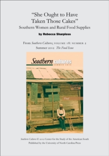 "She Ought to Have Taken Those Cakes": Southern Women and Rural Food Supplies : An article from Southern Cultures 18:2, Summer 2012: The Special Issue on Food