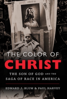 The Color of Christ : The Son of God and the Saga of Race in America