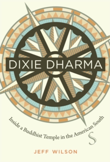 Dixie Dharma : Inside a Buddhist Temple in the American South