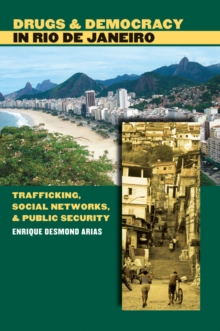 Drugs and Democracy in Rio de Janeiro : Trafficking, Social Networks, and Public Security