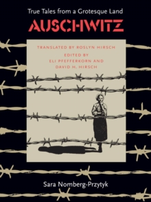 Auschwitz : True Tales From a Grotesque Land