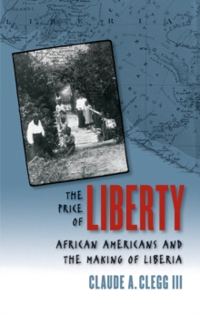 The Price of Liberty : African Americans and the Making of Liberia