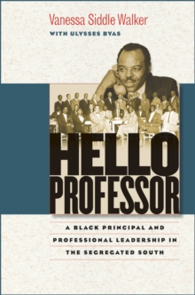 Hello Professor : A Black Principal and Professional Leadership in the Segregated South