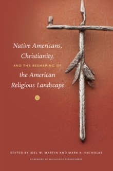 Native Americans, Christianity, and the Reshaping of the American Religious Landscape