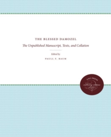 The Blessed Damozel : The Unpublished Manuscript, Texts, and Collation, Paperback / softback Book The Blessed Damozel : The Unpublished Manuscript, Texts, and Collation, Paperback / softback Book