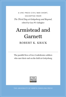 Armistead and Garnett : A UNC Press Civil War Short, Excerpted from The Third Day at Gettysburg and Beyond, edited by Gary W. Gallagher