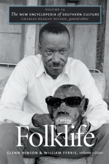 The New Encyclopedia of Southern Culture : Volume 14: Folklife