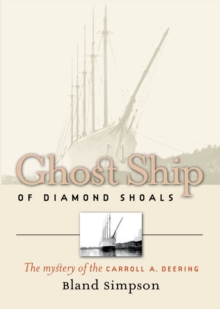 Ghost Ship of Diamond Shoals : The Mystery of the Carroll A. Deering