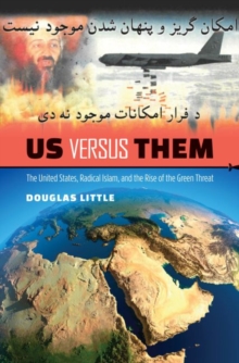 Us versus Them : The United States, Radical Islam, and the Rise of the Green Threat, Hardback Book Us versus Them : The United States, Radical Islam, and the Rise of the Green Threat, Hardback Book