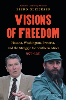 Visions of Freedom : Havana, Washington, Pretoria, and the Struggle for Southern Africa, 1976-1991, Paperback Book Visions of Freedom : Havana, Washington, Pretoria, and the Struggle for Southern Africa, 1976-1991, Paperback Book