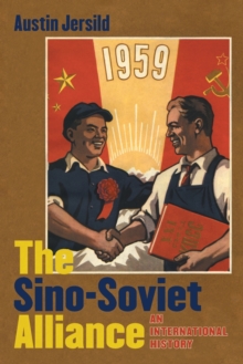 The Sino-Soviet Alliance : An International History, Paperback / softback Book The Sino-Soviet Alliance : An International History, Paperback / softback Book
