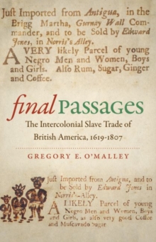 Final Passages : The Intercolonial Slave Trade of British America, 1619-1807, Paperback / softback Book Final Passages : The Intercolonial Slave Trade of British America, 1619-1807, Paperback / softback Book
