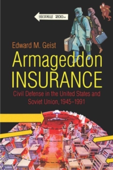 Armageddon Insurance : Civil Defense in the United States and Soviet Union, 1945-1991, Hardback Book Armageddon Insurance : Civil Defense in the United States and Soviet Union, 1945-1991, Hardback Book