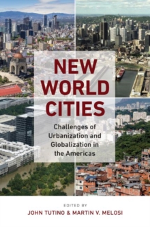 New World Cities : Challenges of Urbanization and Globalization in the Americas, Hardback Book New World Cities : Challenges of Urbanization and Globalization in the Americas, Hardback Book