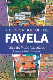 The Invention of the Favela, Paperback / softback Book The Invention of the Favela, Paperback / softback Book