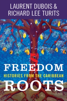 Freedom Roots : Histories from the Caribbean, EPUB eBook Freedom Roots : Histories from the Caribbean, EPUB eBook