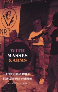 With Masses and Arms : Peru's Tupac Amaru Revolutionary Movement