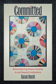 Committed : Remembering Native Kinship in and beyond Institutions