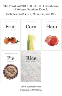 The Third Savor the South Cookbooks, 5 Volume Omnibus E-book : Includes Fruit, Corn, Ham, Pie, and Rice