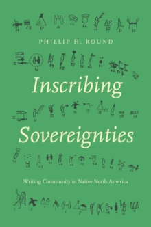 Inscribing Sovereignties : Writing Community in Native North America