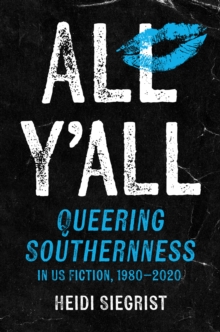 All Y'all : Queering Southernness in US Fiction, 1980-2020