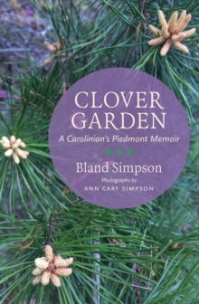 Clover Garden : A Carolinian's Piedmont Memoir