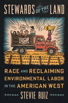 Stewards of the Land : Race and Reclaiming Environmental Labor in the American West
