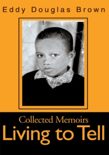 Living to Tell : Collected Memoirs